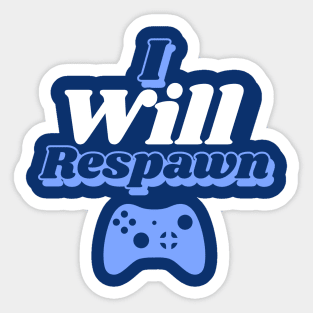 I Will Respawn (Blue) Sticker